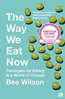 The-Way-We-Eat-Now--Strategies-for-Eating-in-a-World-of-Change-by-Bee-Wilson-PDF-EPUB.jpg