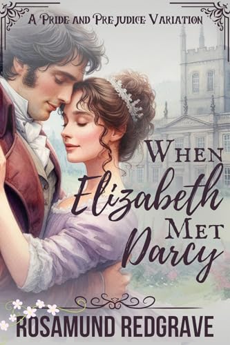 When-Elizabeth-Met-Darcy--A-Pride-and-Prejudice-Variation-by-Rosamund-Redgrave-PDF-EPUB.jpg