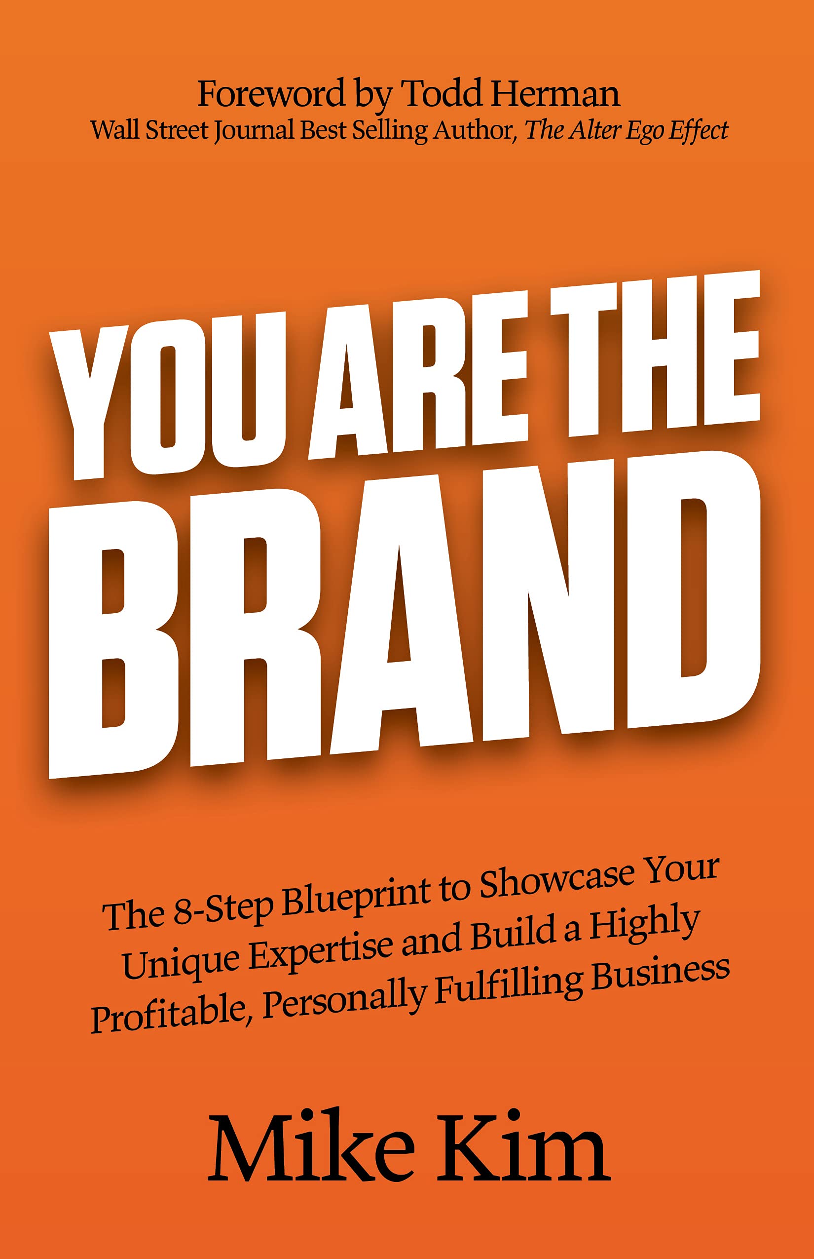 You-Are-The-Brand--The-8-Step-Blueprint-to-Showcase-Your-Unique-Expertise-and-Build-a-Highly-Profitable-Personally-Fulfilling-Business-by-Mike-Kim-PDF-EPUB.jpg