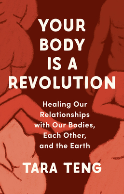 Your-Body-Is-a-Revolution--Healing-Our-Relationships-with-Our-Bodies-Each-Other-and-the-Earth-by-Tara-Teng-PDF-EPUB.jpg
