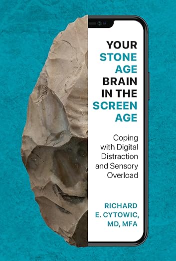 Your-Stone-Age-Brain-in-the-Screen-Age--Coping-with-Digital-Distraction-and-Sensory-Overload-by-Richard-E-Cytowic-PDF-EPUB.jpg