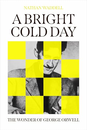 A-Bright-Cold-Day--The-Wonder-of-George-Orwell-by-Nathan-Waddell-PDF-EPUB.jpg