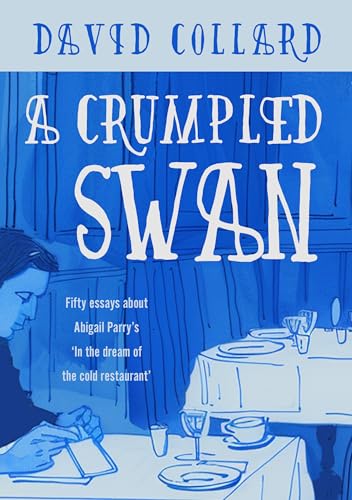A-Crumpled-Swan--Fifty-Essays-about-Abigail-Parry's-'In-the-Dream-of-the-Cold-Restaurant'-by-David-Collard-PDF-EPUB.jpg