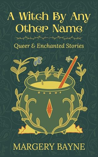 A-Witch-By-Any-Other-Name--Queer-&-Enchanted-Stories-by-Margery-Bayne-PDF-EPUB.jpg