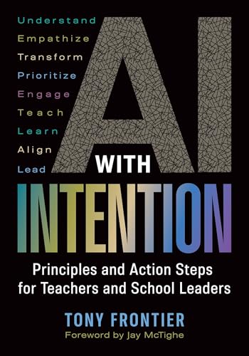 AI-with-Intention--Principles-and-Action-Steps-for-Teachers-and-School-Leaders-by-Tony-Frontier-PDF-EPUB.jpg