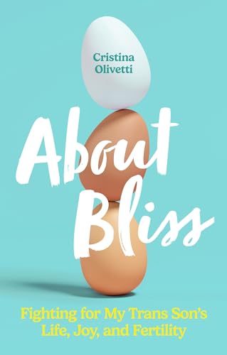 About-Bliss--Fighting-for-My-Trans-Son's-Life-Joy-and-Fertility-by-Cristina-Olivetti-PDF-EPUB.jpg