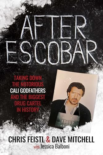After-Escobar--Taking-Down-the-Notorious-Cali-Godfathers-and-the-Biggest-Drug-Cartel-in-His-by-Chris-Feistl-PDF-EPUB.jpg