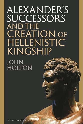 Alexander-s-Successors-and-the-Creation-of-Hellenistic-Kingship-by-John-Holton-PDF-EPUB.jpg