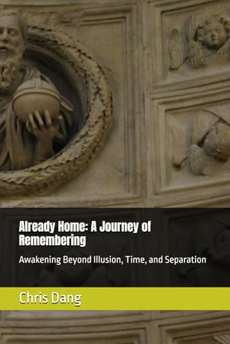 Already-Home--A-Journey-of-Remembering--Awakening-Beyond-Illusion-Time-and-Separation-by-Chris-Dang-PDF-EPUB.jpg