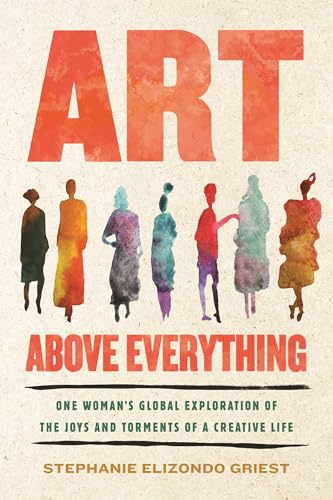 Art-Above-Everything--One-Woman's-Global-Exploration-of-the-Joys-and-Torments--by-Stephanie-Elizondo-Griest-PDF-EPUB.jpg