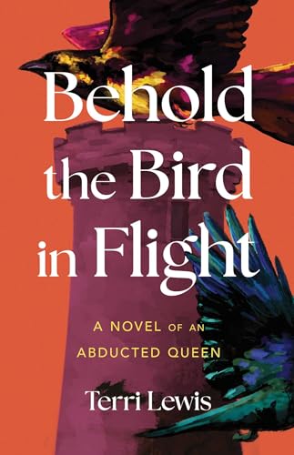 Behold-the-Bird-in-Flight--A-Novel-of-an-Abducted-Queen-by-Terri-Lewis-PDF-EPUB.jpg