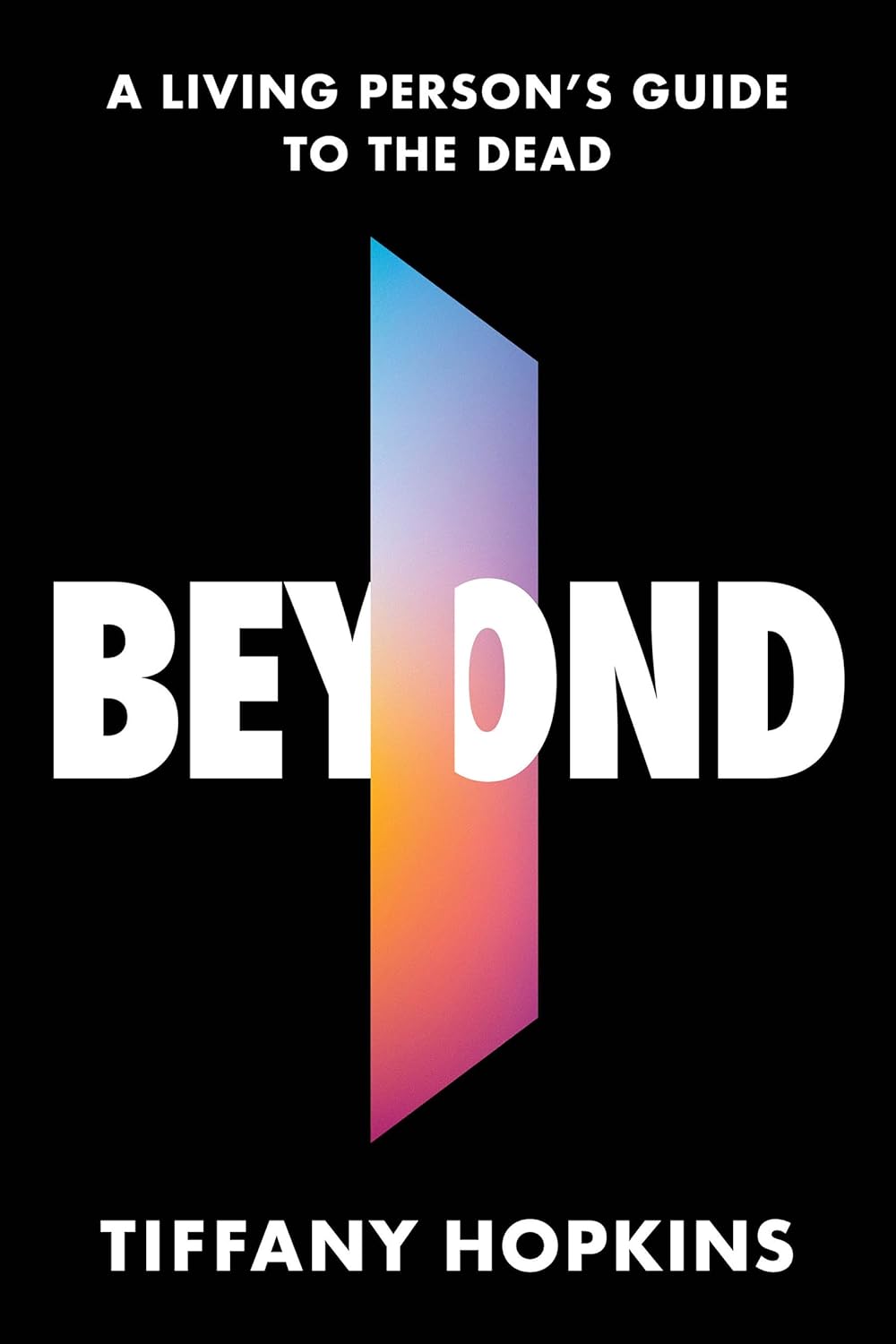 Beyond--A-Living-Person's-Guide-to-the-Dead-by-Tiffany-Hopkins-PDF-EPUB.jpg