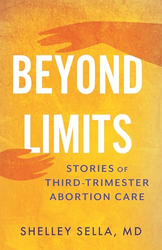 Beyond-Limits--Stories-of-Third-Trimester-Abortion-Care-by-Shelley-Sella-PDF-EPUB.jpg