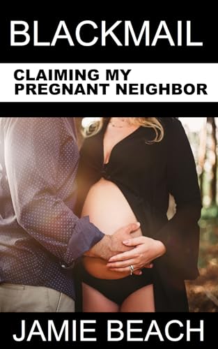 Blackmail--Claiming-My-Pregnant-Neighbor-by-Jamie-Beach-PDF-EPUB.jpg