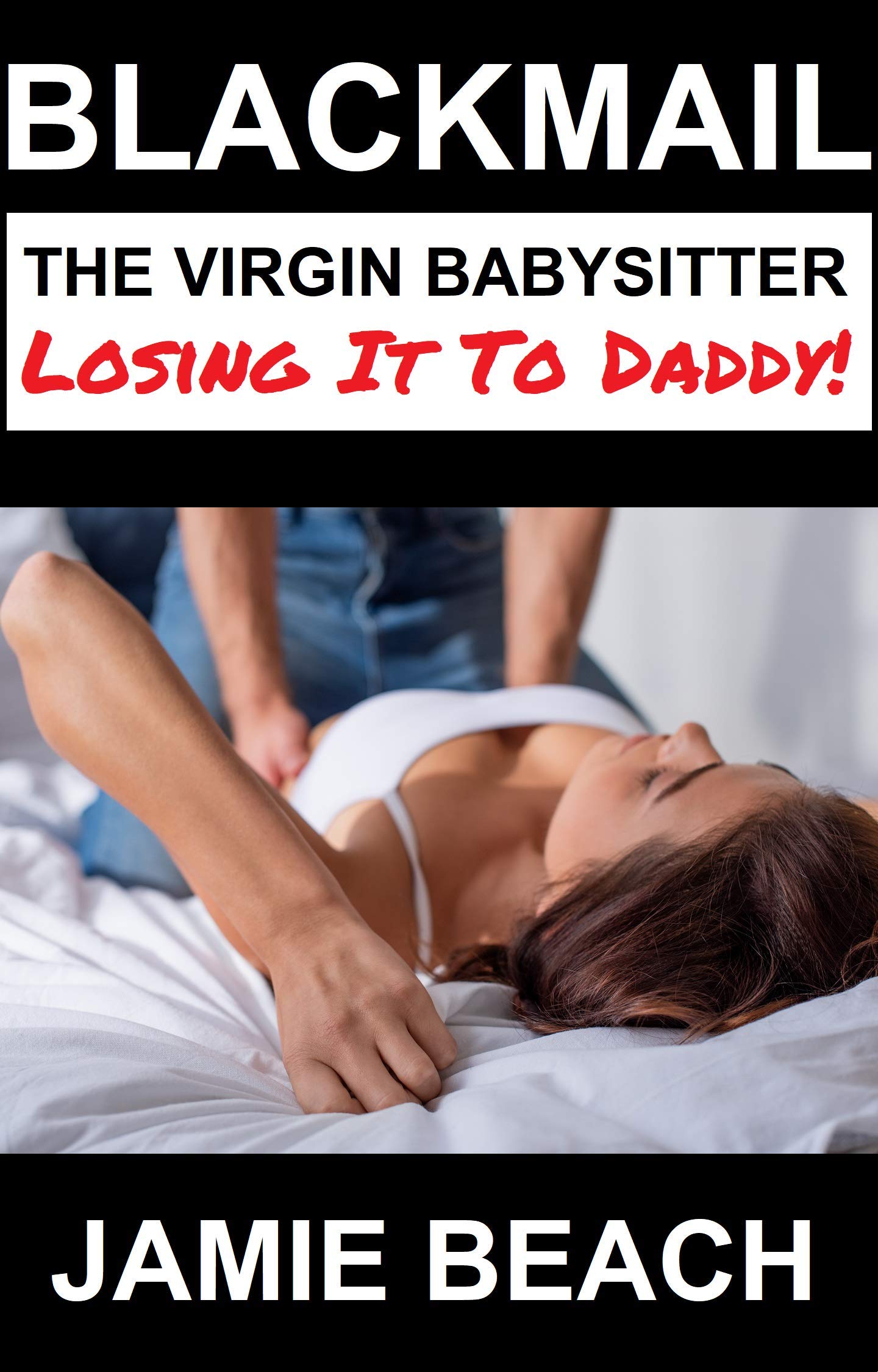 Blackmail--The-Virgin-Babysitter-Losing-It-To-Daddy!-by-Jamie-Beach-PDF-EPUB.jpg