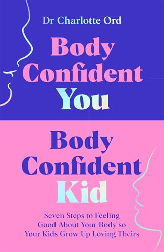 Body-Confident-You-Body-Confident-Kid--Seven-Steps-to-Feeling-Good-About-Your-Body-so-Your-by-Charlotte-Ord-PDF-EPUB.jpg