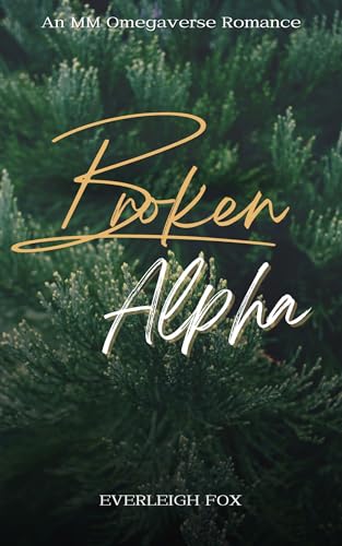 Broken-Alpha--An-MM-Mpreg-Omegaverse-by-Everleigh-Fox-PDF-EPUB.jpg