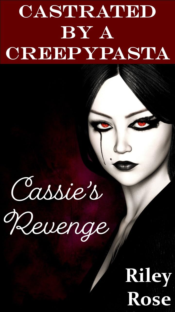 Castrated-By-A-CreepyPasta--Cassie's-Revenge-by-Riley-Rose-PDF-EPUB.jpg