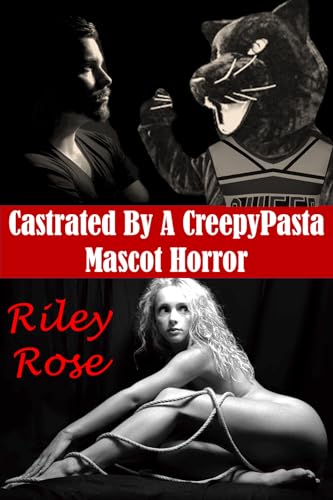 Castrated-By-A-CreepyPasta-Mascot-Horror-by-Riley-Rose-PDF-EPUB.jpg