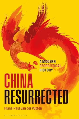 China-Resurrected--A-Modern-Geopolitical-History-by-Frans-Paul-van-der-Putten-PDF-EPUB.jpg
