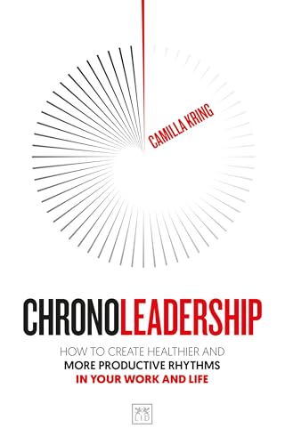 Chronoleadership--How-to-create-healthier-and-more-productive-rhythms-in-your-work-and-lif-by-Camilla-Kring-PDF-EPUB.jpg