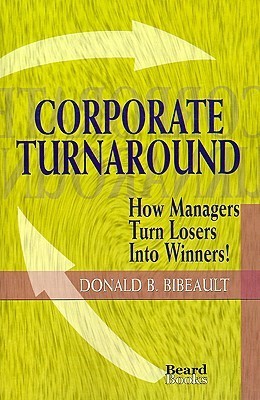 Corporate-Turnaround--How-Managers-Turn-Losers-Into-Winners!-by-Donald-B-Bibeault-PDF-EPUB.jpg
