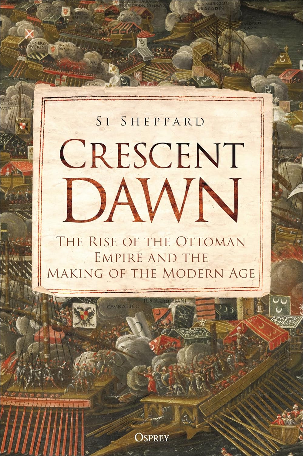 Crescent-Dawn--The-Rise-of-the-Ottoman-Empire-and-the-Making-of-the-Modern-Age-by-Si-Sheppard-PDF-EPUB.jpg