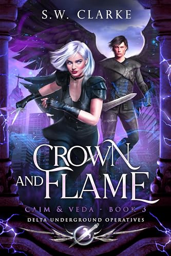Crown-and-Flame---Caim-and-Veda-(Book-3)--Delta-Underground-Operatives-by-SW-Clarke-PDF-EPUB.jpg