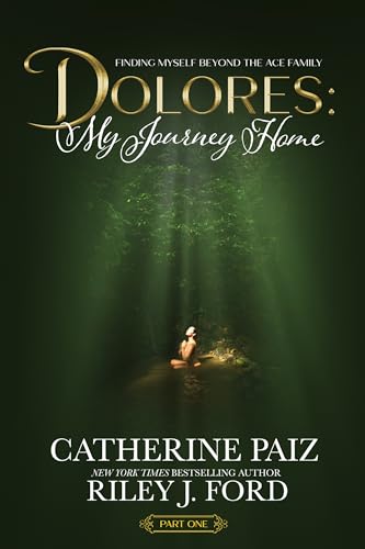 DOLORES--My-Journey-Home-(Finding-Myself-Beyond-The-ACE-Family)—PART-ONE-by-Catherine-Paiz-PDF-EPUB.jpg