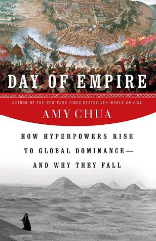 Day-of-Empire--How-Hyperpowers-Rise-to-Global-Dominance—and-Why-They-Fall-by-Amy-Chua-PDF-EPUB.jpg