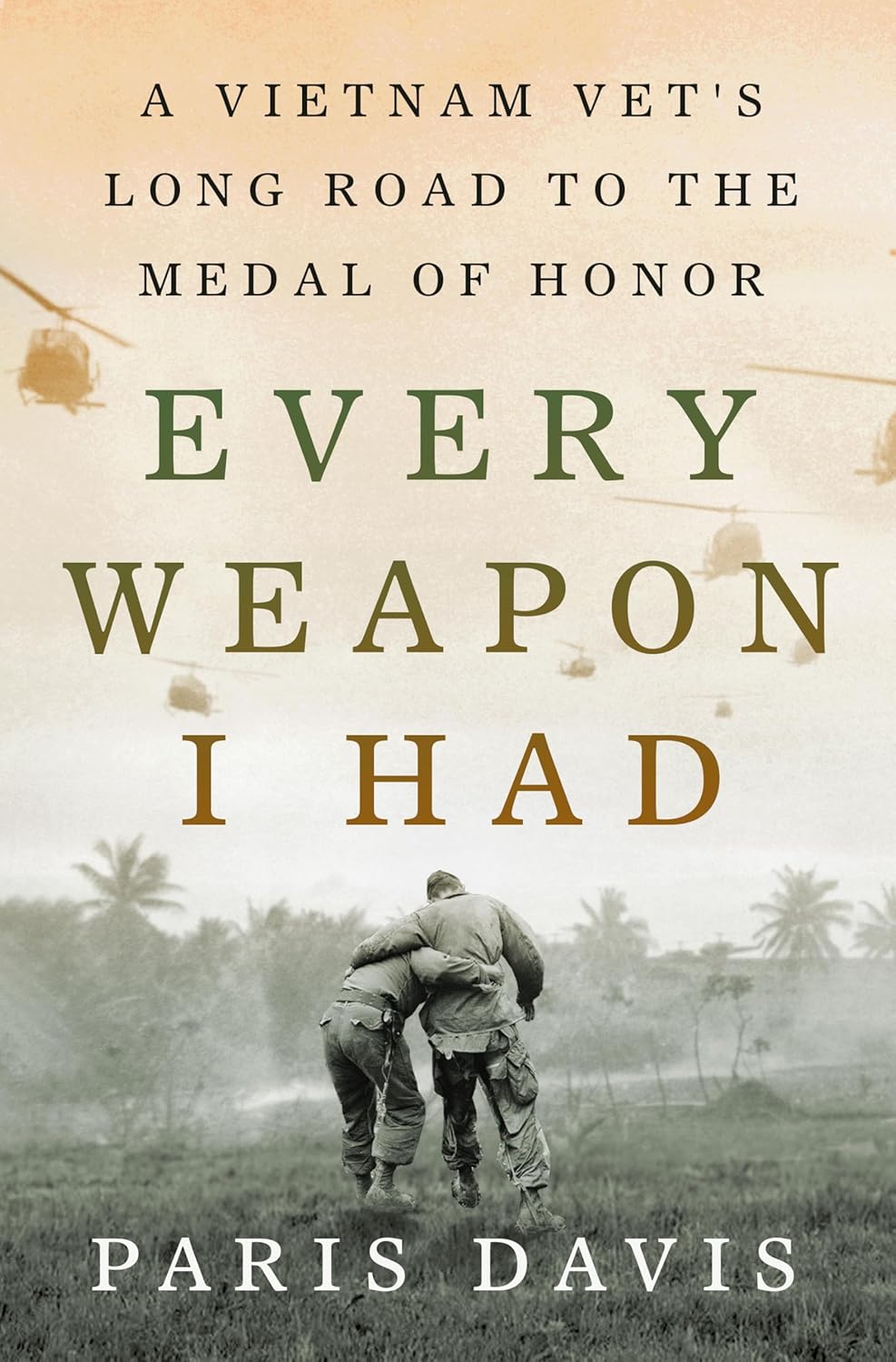 Every-Weapon-I-Had--A-Vietnam-Vet's-Long-Road-to-the-Medal-of-Honor-by-Paris-Davis-PDF-EPUB.jpg