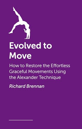 Evolved-to-Move--Using-the-Alexander-Technique-to-Reduce-Pain-and-Improve-Fitness-by-Richard-Brennan-PDF-EPUB.jpg