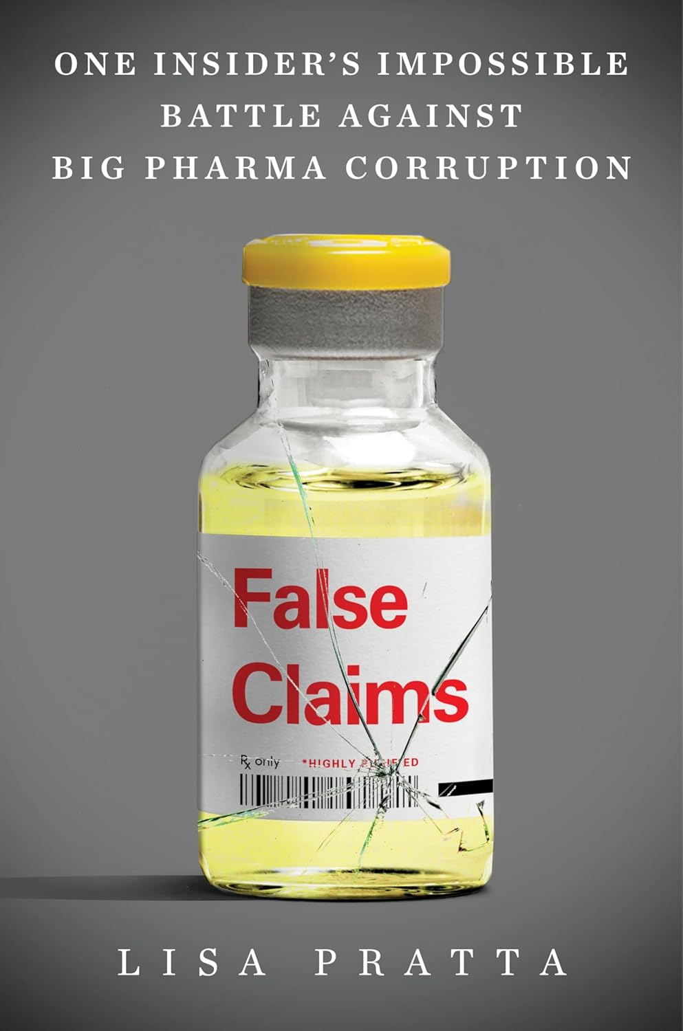 False-Claims--One-Insider's-Impossible-Battle-Against-Big-Pharma-Corruption-by-Lisa-Pratta-PDF-EPUB.jpg