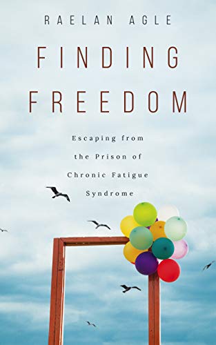 Finding-Freedom--Escaping-from-the-Prison-of-Chronic-Fatigue-Syndrome-by-Raelan-Agle-PDF-EPUB.jpg