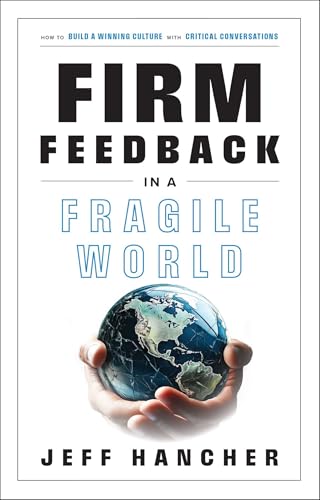 Firm-Feedback-in-a-Fragile-World--How-to-Build-a-Winning-Culture-with-Critical-Conversation-by-Jeff-Hancher-PDF-EPUB.jpg