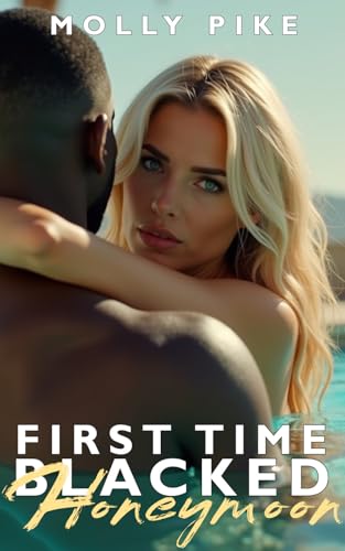 First-Time-Blacked—Honeymoon--A-White-Wedding-and-a-First-Big-Black-Experience-–-Interracial--by-Molly-Pike-PDF-EPUB.jpg