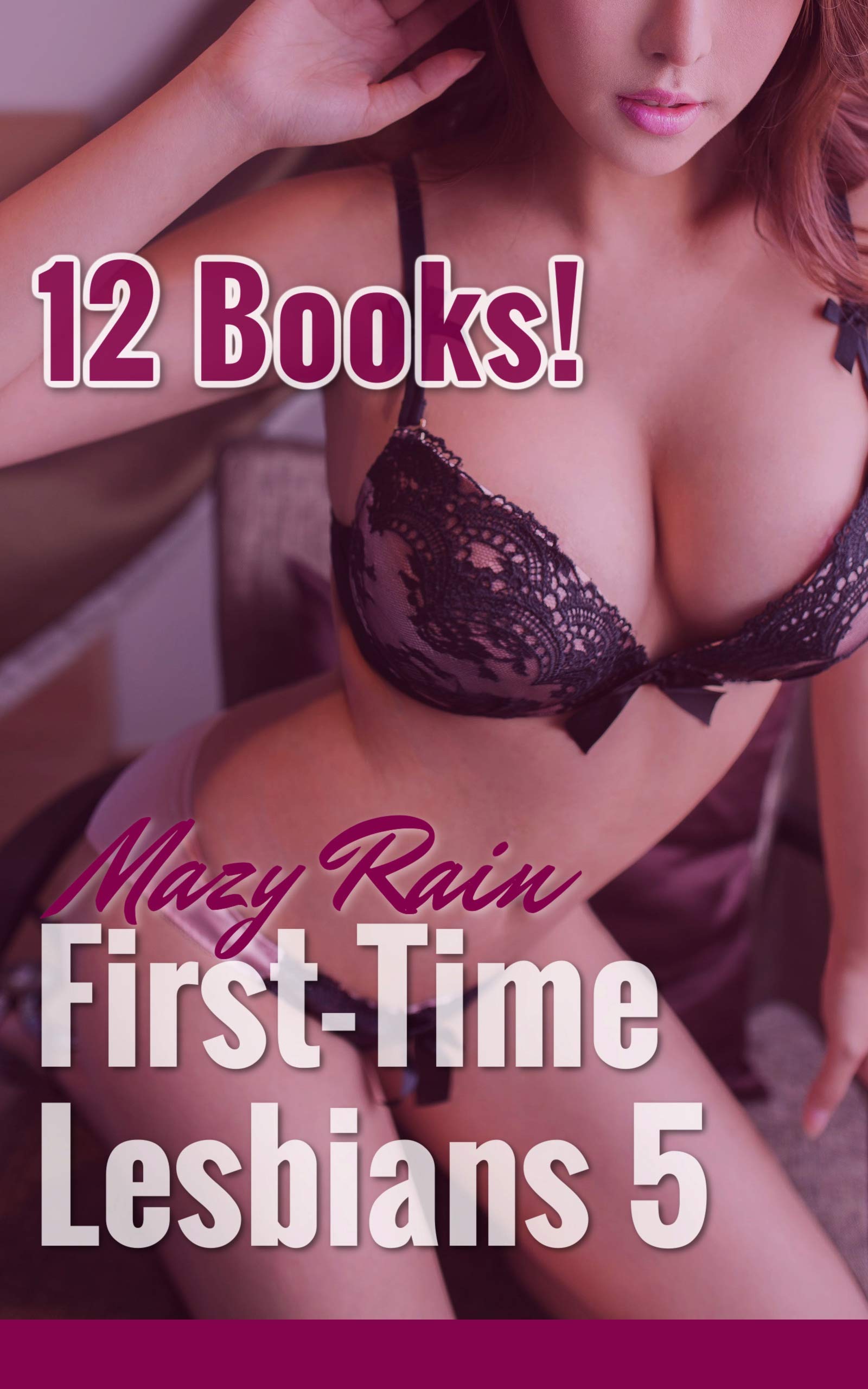 First-Time-Lesbians-Vol-5--12-BOOKS!-Explicit-50000-WORD-BUNDLE-of-HOT-quality-Lesbian-First-T-by-Mazy-Rain-PDF-EPUB.jpg