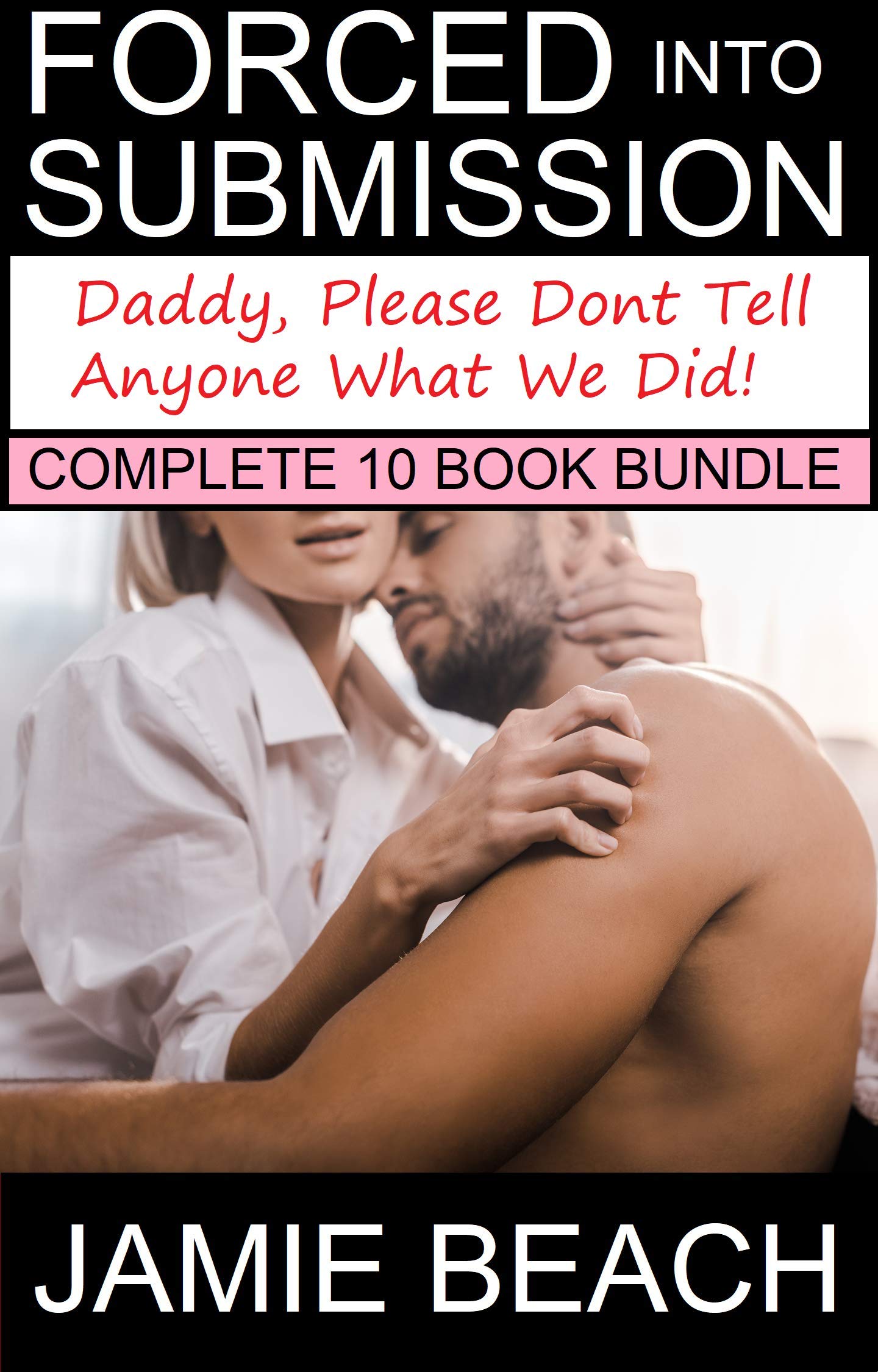Forced-Into-Submission--Daddy-Please-Don't-Tell-Anyone-What-We-Did!-Complete-10-Book-Bundle--by-Jamie-Beach-PDF-EPUB.jpg