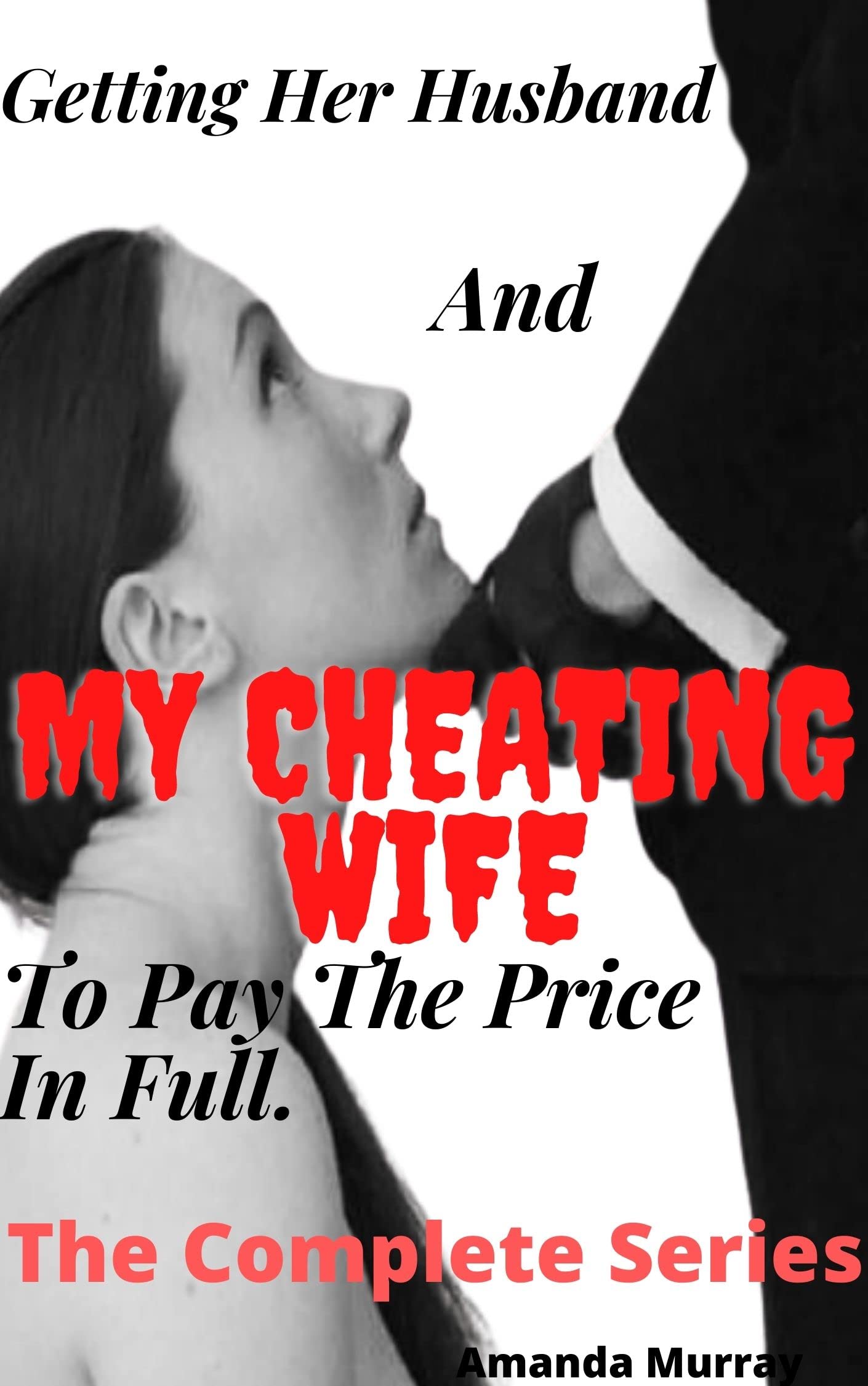 Getting-Her-Husband-And-My-Cheating-Wife-To-Pay-The-Price-In-Full--The-Complete-Series-by-Amanda-Murray-PDF-EPUB.jpg