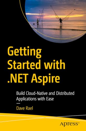 Getting-Started-with-NET-Aspire--Build-Cloud-Native-and-Distributed-Applications-with-Ease-by-Dave-Rael-PDF-EPUB.jpg