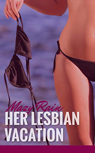 HER-LESBIAN-VACATION!--A-SWEET-BUT-HOT-FIRST-TIME-AGE-GAP-LESBIAN-FANTASY!-by-Mazy-Rain-PDF-EPUB.jpg