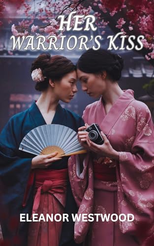 Her-Warrior's-Kiss--A-Sapphic-Romance--Ancient-Japanese-Traditions-Meet-Modern-Love-by-Eleanor-Westwood-PDF-EPUB.jpg