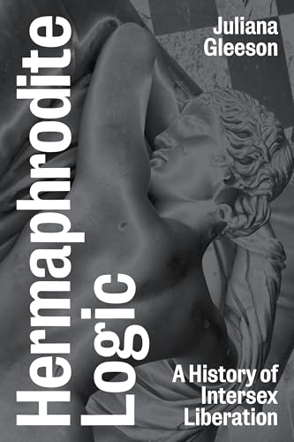 Hermaphrodite-Logic--A-History-of-Intersex-Liberation-by-Juliana-Joanne-Gleeson-PDF-EPUB.jpg