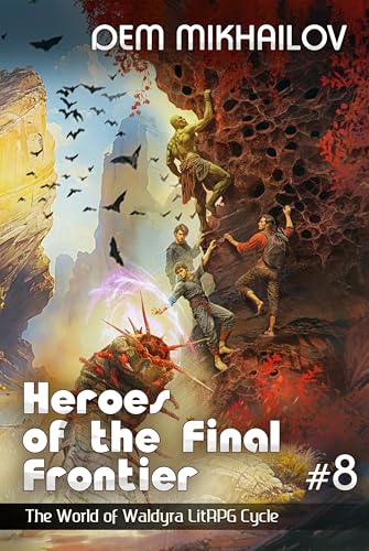 Heroes-of-the-Final-Frontier-(Book-#8)--The-World-of-Waldyra-LitRPG-Cycle-by-Dem-Mikhailov-PDF-EPUB.jpg