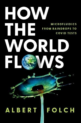 How-the-World-Flows--Microfluidics-from-Raindrops-to-Covid-Tests-by-Albert-Folch-PDF-EPUB.jpg