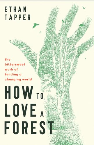 How-to-Love-a-Forest--The-Bittersweet-Work-of-Tending-a-Changing-World-by-Ethan-Tapper-PDF-EPUB.jpg
