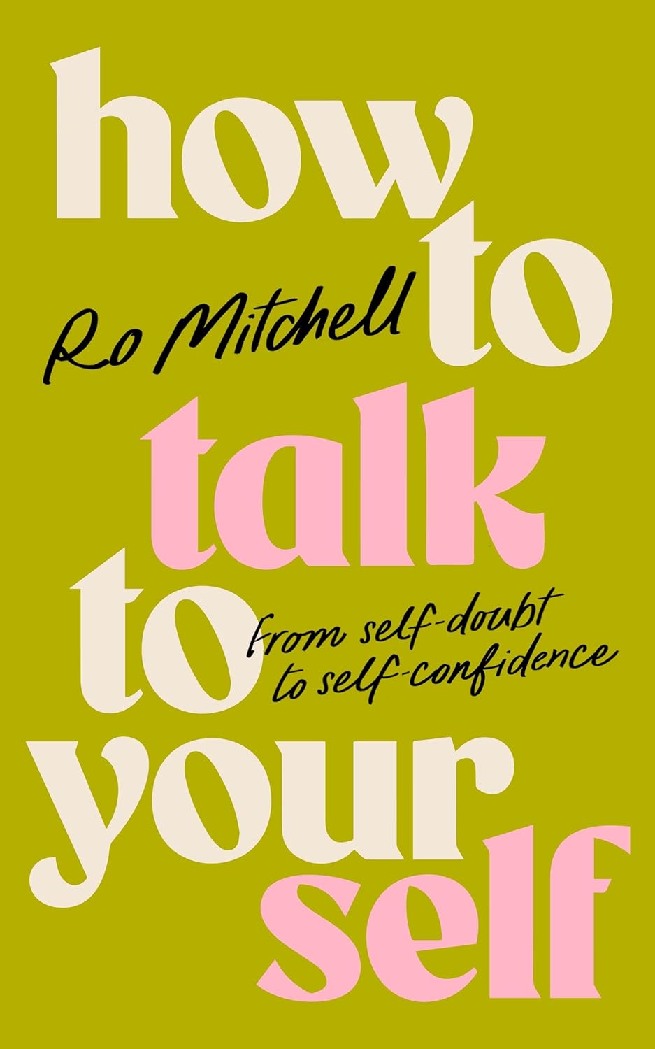 How-to-Talk-to-Yourself--From-Self-Doubt-to-Self-Confidence-by-Ro-Mitchell-PDF-EPUB.jpg