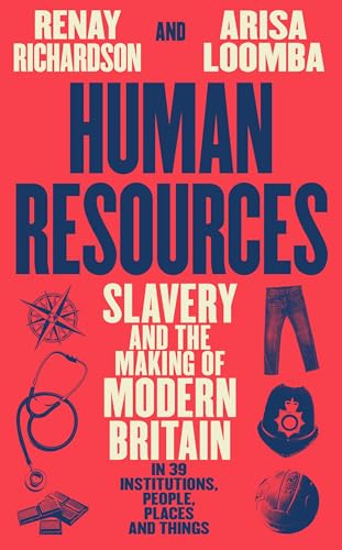 Human-Resources--Slavery-and-the-Making-of-Modern-Britain-–-in-39-Institutions-People-P-by-Renay-Richardson-PDF-EPUB.jpg