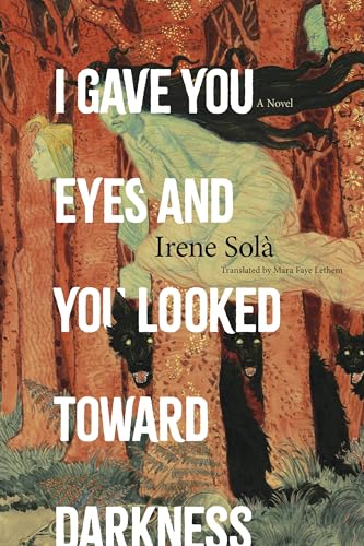 I-Gave-You-Eyes-and-You-Looked-Toward-Darkness-by-Irene-Solà-PDF-EPUB.jpg