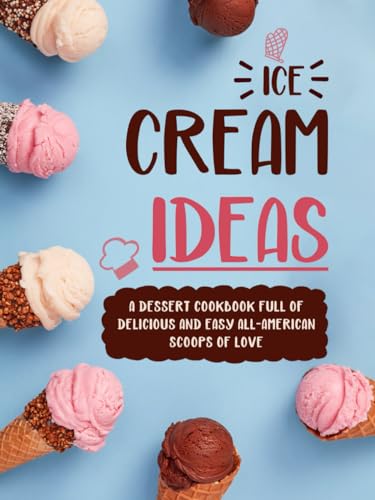 Ice-Cream-Ideas--A-Dessert-Cookbook-Full-of-Delicious-and-Easy-All-American-Scoops-of-Lov-by-BookSumo-Press-PDF-EPUB.jpg
